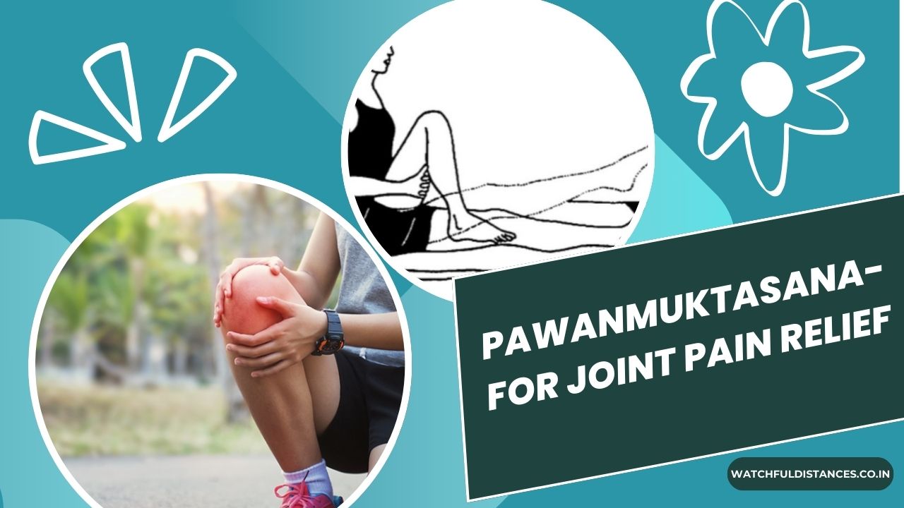 Pawanmuktasana For Joint Pain Relief And Revitalizing Joints